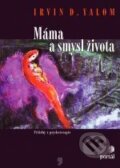 Kniha: Máma a smysl života (Irvin D. Yalom). Portál, 2002 Kniha: Máma a smysl života (Irvin D. Yalom). Portál, 2002