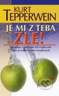 Kniha: Je mi z teba zle! (Kurt Tepperwein). NOXI, 2009 Kniha: Je mi z teba zle! (Kurt Tepperwein). NOXI, 2009