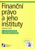 Kniha: Finanční právo a jeho instituty (Lubomír Grúň). Linde, 2006 Kniha: Finanční právo a jeho instituty (Lubomír Grúň). Linde, 2006