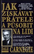 Kniha: Jak získavat přátele a působit na lidi (Dale Carnegie). BETA - Dobrovský, 2009 Kniha: Jak získavat přátele a působit na lidi (Dale Carnegie). BETA - Dobrovský, 2009