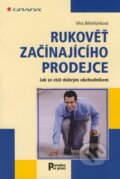 Kniha: Rukověť začínajícího prodejce (Věra Bělohlávková). Grada, 2009 Kniha: Rukověť začínajícího prodejce (Věra Bělohlávková). Grada, 2009