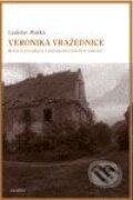 Kniha: Veronika vražednice (Ladislav Muška). Dauphin, 2009 Kniha: Veronika vražednice (Ladislav Muška). Dauphin, 2009