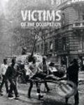 Victims of the Occupation - Milan Bárta a kol., Ústav pro studium totalitních režimů, 2009
