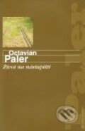 Kniha: Život na nástupišti (Octavian Paler). Mladá fronta, 2009 Kniha: Život na nástupišti (Octavian Paler). Mladá fronta, 2009