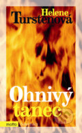 Kniha: Ohnivý tanec (Helena Turstenová). Motto, 2009 Kniha: Ohnivý tanec (Helena Turstenová). Motto, 2009