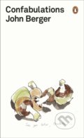 Kniha: Confabulations (John Berger). Penguin Books, 2016 Kniha: Confabulations (John Berger). Penguin Books, 2016
