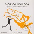 Kniha: Jackson Pollock Splashed Paint And Wasn't Sorry (Fausto Gilberti). Phaidon, 2019 Kniha: Jackson Pollock Splashed Paint And Wasn't Sorry (Fausto Gilberti). Phaidon, 2019