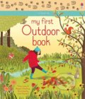 Kniha: My First Outdoor Book (Abigail Wheatley a Minna Lacey). Usborne, 2019 Kniha: My First Outdoor Book (Abigail Wheatley a Minna Lacey). Usborne, 2019