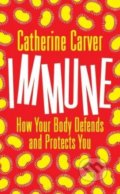 Kniha: Immune (Catherine Carver). Bloomsbury, 2020 Kniha: Immune (Catherine Carver). Bloomsbury, 2020