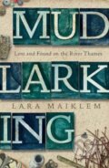Kniha: Mudlarking (Lara Maiklem). Bloomsbury, 2019 Kniha: Mudlarking (Lara Maiklem). Bloomsbury, 2019