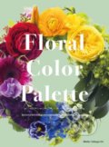 Kniha: Floral Color Palette (Mieko Sakaguchi). Nippan, 2019 Kniha: Floral Color Palette (Mieko Sakaguchi). Nippan, 2019