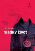 Kniha: Sladký život (Jiří Jírovec). Štengl Petr, 2019 Kniha: Sladký život (Jiří Jírovec). Štengl Petr, 2019