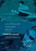Kniha: Didaktika plavání (Irena Čechovská a Tomáš Miler). Karolinum, 2019 Kniha: Didaktika plavání (Irena Čechovská a Tomáš Miler). Karolinum, 2019