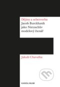 Kniha: Dějiny a sebetvorba (Jakub Chavalka). Karolinum, 2019 Kniha: Dějiny a sebetvorba (Jakub Chavalka). Karolinum, 2019
