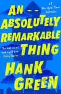 Kniha: An Absolutely Remarkable Thing (Hank Green). Trapeze, 2019 Kniha: An Absolutely Remarkable Thing (Hank Green). Trapeze, 2019