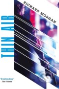 Kniha: Thin Air (Richard Morgan). Gollancz, 2014 Kniha: Thin Air (Richard Morgan). Gollancz, 2014