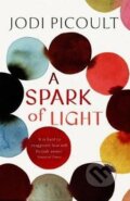 Kniha: A Spark of Light (Jodi Picoult). Hodder and Stoughton, 2019 Kniha: A Spark of Light (Jodi Picoult). Hodder and Stoughton, 2019