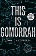 Kniha: This is Gomorrah (Tom Chatfield). Hodder and Stoughton, 2019 Kniha: This is Gomorrah (Tom Chatfield). Hodder and Stoughton, 2019