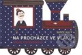 Kniha: Na procházce ve vlaku (Radek Malý). Běžíliška, 2019 Kniha: Na procházce ve vlaku (Radek Malý). Běžíliška, 2019