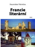 Kniha: Francie literární (František Všetička). H+H, 2019 Kniha: Francie literární (František Všetička). H+H, 2019