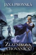Kniha: Zlatníkova chovanica (Jana Pronská). Slovenský spisovateľ, 2019 Kniha: Zlatníkova chovanica (Jana Pronská). Slovenský spisovateľ, 2019