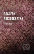 E-kniha: Poslední aristokratka (Evžen Boček), 2012 E-kniha: Poslední aristokratka (Evžen Boček), 2012