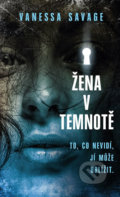 Kniha: Žena v temnotě (Vanessa Savage). Baronet, 2019 Kniha: Žena v temnotě (Vanessa Savage). Baronet, 2019
