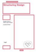 Kniha: Structuring Design (Michael Schmitz a Ulysses Voelker). Niggli, 2019 Kniha: Structuring Design (Michael Schmitz a Ulysses Voelker). Niggli, 2019