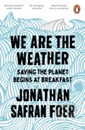 Kniha: We are the Weather (Jonathan Safran Foer). Hamish Hamilton, 2020 Kniha: We are the Weather (Jonathan Safran Foer). Hamish Hamilton, 2020