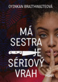 Kniha: Má sestra je sériový vrah (Oyinkan Braithwaite). Host, 2019 Kniha: Má sestra je sériový vrah (Oyinkan Braithwaite). Host, 2019