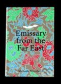 Kniha: Emissary from the Far East (Michaela Pejčochová). Národní galerie v Praze, 2019 Kniha: Emissary from the Far East (Michaela Pejčochová). Národní galerie v Praze, 2019