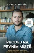 Kniha: Prodej na prvním místě (Tomáš Mužík). Tomáš Mužík, 2019 Kniha: Prodej na prvním místě (Tomáš Mužík). Tomáš Mužík, 2019