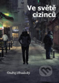 Kniha: Ve světě cizinců (Ondřej Hradecký). Klika, 2019 Kniha: Ve světě cizinců (Ondřej Hradecký). Klika, 2019