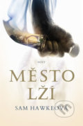 Kniha: Město lží (Sam Hawke). Host, 2019 Kniha: Město lží (Sam Hawke). Host, 2019