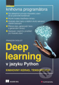 Kniha: Deep learning v jazyku Python (Chollet Francois). Grada, 2019 Kniha: Deep learning v jazyku Python (Chollet Francois). Grada, 2019