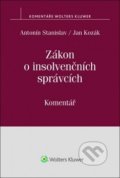 Kniha: Zákon o insolvenčních správcích (Antonín Stanislav a Jan Kozák). Wolters Kluwer ČR, 2017 Kniha: Zákon o insolvenčních správcích (Antonín Stanislav a Jan Kozák). Wolters Kluwer ČR, 2017