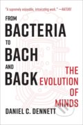 Kniha: From Bacteria to Bach and Back (Daniel C. Dennett). W. W. Norton & Company, 2018 Kniha: From Bacteria to Bach and Back (Daniel C. Dennett). W. W. Norton & Company, 2018