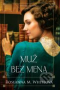 Kniha: Muž bez mena (Roseanna M. White), 2019 Kniha: Muž bez mena (Roseanna M. White), 2019