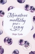 Kniha: Minútové modlitby pre ženy (Hope Lyda). Christian Project Support, 2019 Kniha: Minútové modlitby pre ženy (Hope Lyda). Christian Project Support, 2019