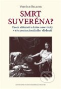 Kniha: Smrt suveréna? (Vojtěch Belling). Centrum pro studium demokracie a kultury, 2019 Kniha: Smrt suveréna? (Vojtěch Belling). Centrum pro studium demokracie a kultury, 2019
