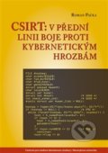 Kniha: CSIRT: v přední linii boje proti kybernetickým hrozbám (Roman Pačka), 2019 Kniha: CSIRT: v přední linii boje proti kybernetickým hrozbám (Roman Pačka), 2019