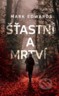Kniha: Šťastní a mrtví (Mark Edwards). Baronet, 2019 Kniha: Šťastní a mrtví (Mark Edwards). Baronet, 2019