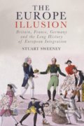 Kniha: The Europe Illusion (Stuart Sweeney). Reaktion Books, 2019 Kniha: The Europe Illusion (Stuart Sweeney). Reaktion Books, 2019