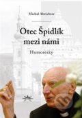 Kniha: Otec Špidlík mezi námi (Michal Altrichter). Refugium Velehrad-Roma, 2017 Kniha: Otec Špidlík mezi námi (Michal Altrichter). Refugium Velehrad-Roma, 2017