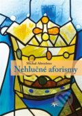 Kniha: Nehlučné aforismy (Michal Altrichter). Refugium Velehrad-Roma, 2016 Kniha: Nehlučné aforismy (Michal Altrichter). Refugium Velehrad-Roma, 2016