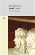 Kniha: Svatá Lucie (Maria Stellador). Refugium Velehrad-Roma, 2013 Kniha: Svatá Lucie (Maria Stellador). Refugium Velehrad-Roma, 2013