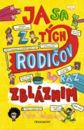 Kniha: Ja sa z tých rodičov raz zbláznim (Pete Johnson). Fragment, 2019 Kniha: Ja sa z tých rodičov raz zbláznim (Pete Johnson). Fragment, 2019