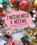 Kniha: Z ničeho něco k něčemu (Julia Romeiss). CPRESS, 2019 Kniha: Z ničeho něco k něčemu (Julia Romeiss). CPRESS, 2019