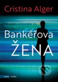 Kniha: Bankéřova žena (Cristina Alger). Motto, 2019 Kniha: Bankéřova žena (Cristina Alger). Motto, 2019