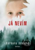 Kniha: Já nevím (Barbara Abel). XYZ, 2019 Kniha: Já nevím (Barbara Abel). XYZ, 2019